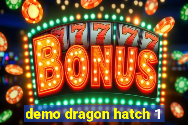 demo dragon hatch 1